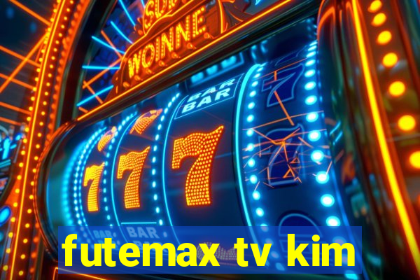 futemax tv kim